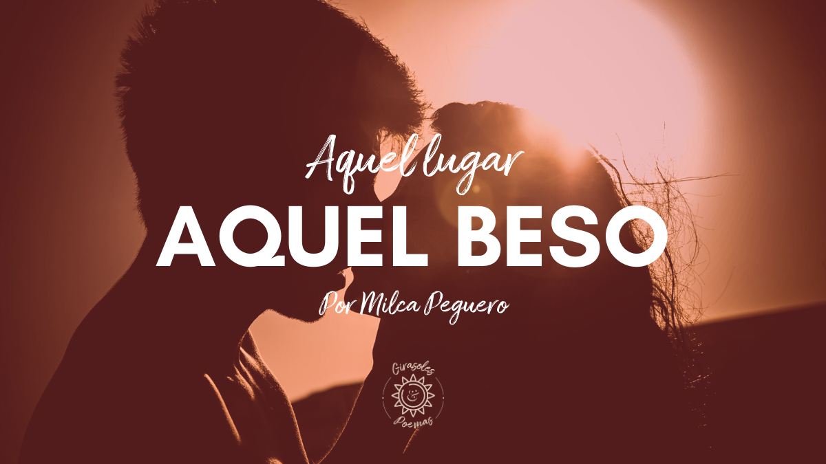 Aquel lugar, aquel beso