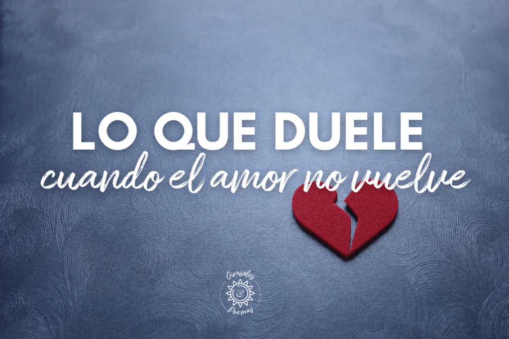 Lo que duele cuando el amor no&nbsp;vuelve